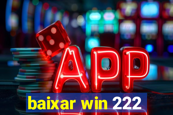 baixar win 222